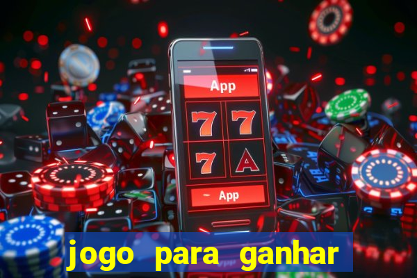 jogo para ganhar dinheiro com bonus