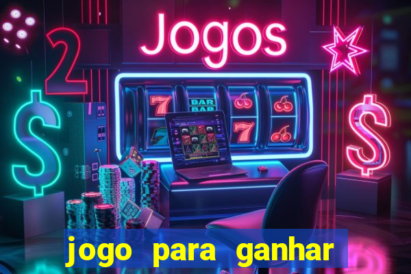 jogo para ganhar dinheiro com bonus