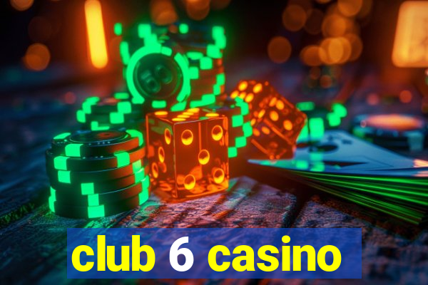 club 6 casino