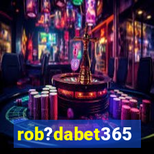 rob?dabet365