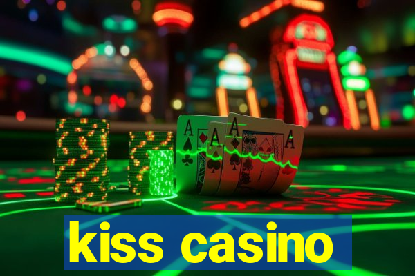 kiss casino