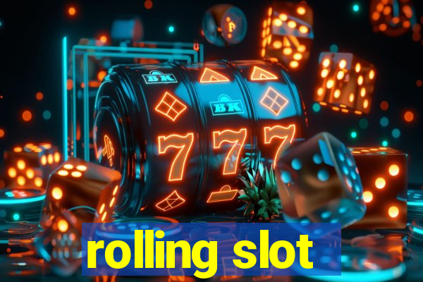 rolling slot