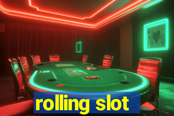 rolling slot