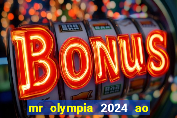 mr olympia 2024 ao vivo gratis