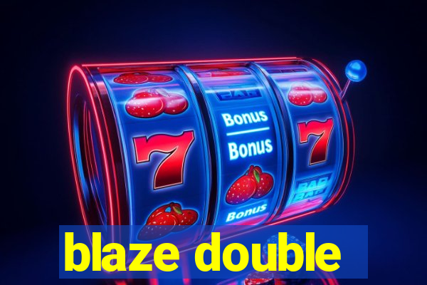 blaze double