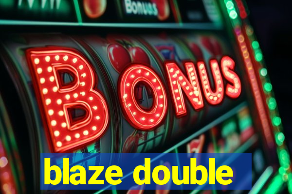 blaze double