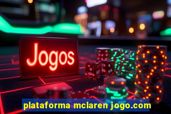 plataforma mclaren jogo.com