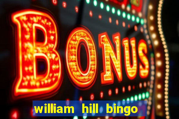 william hill bingo promotional code