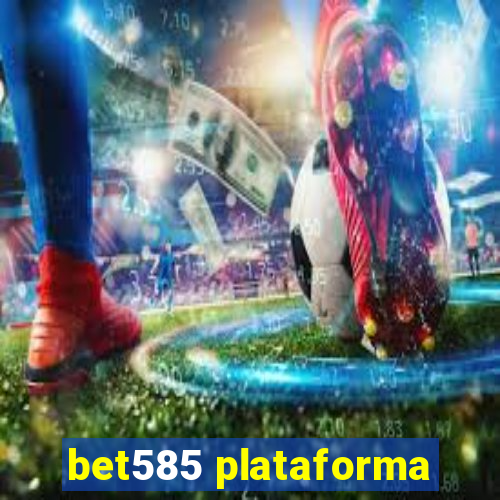 bet585 plataforma