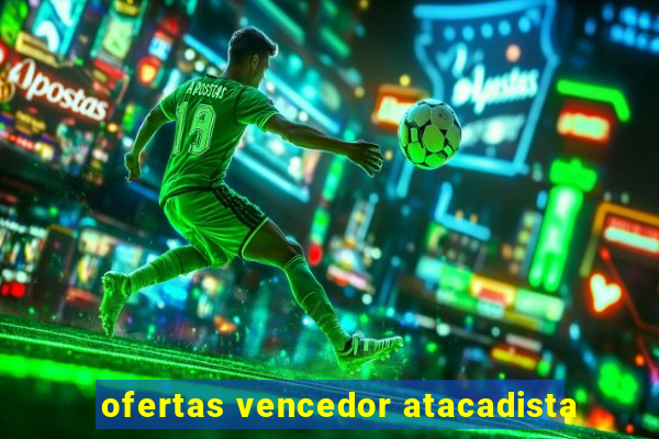 ofertas vencedor atacadista