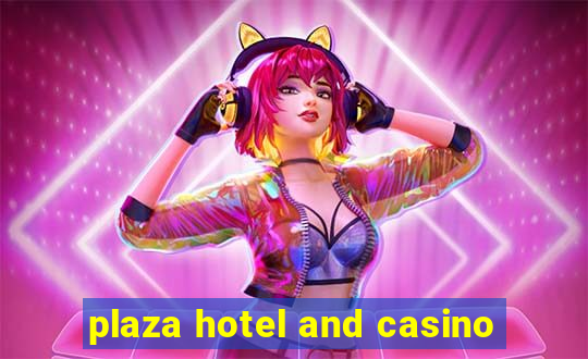 plaza hotel and casino