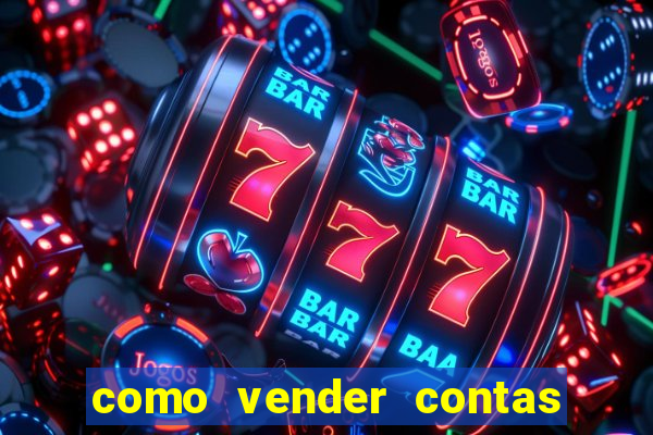 como vender contas de jogos mobile