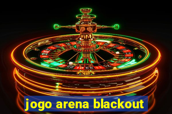 jogo arena blackout