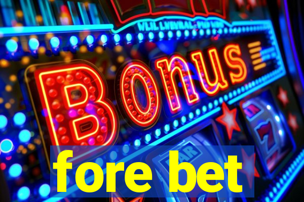 fore bet