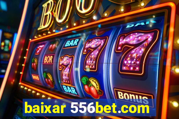 baixar 556bet.com