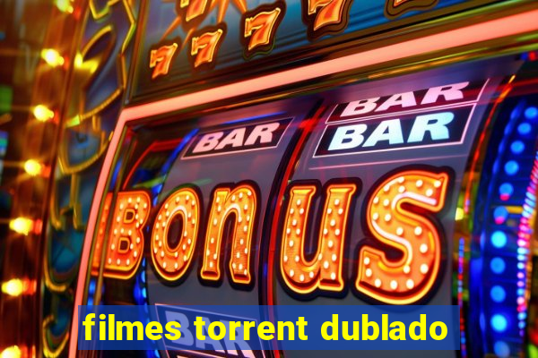 filmes torrent dublado