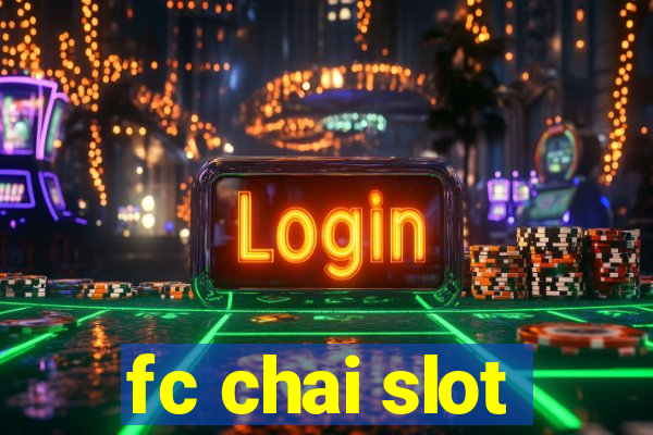 fc chai slot