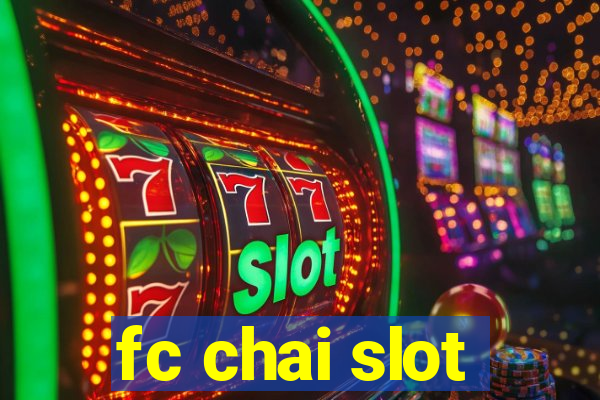 fc chai slot