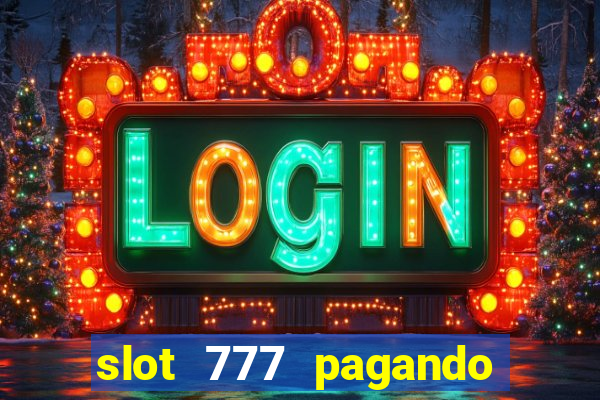 slot 777 pagando no cadastro