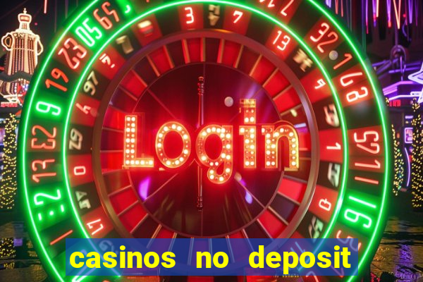 casinos no deposit bonus codes