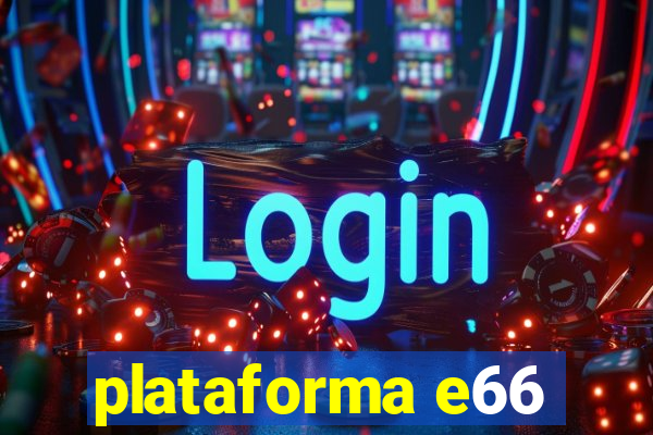 plataforma e66