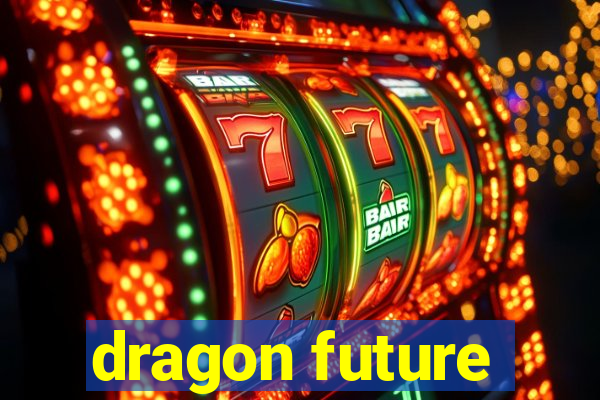 dragon future