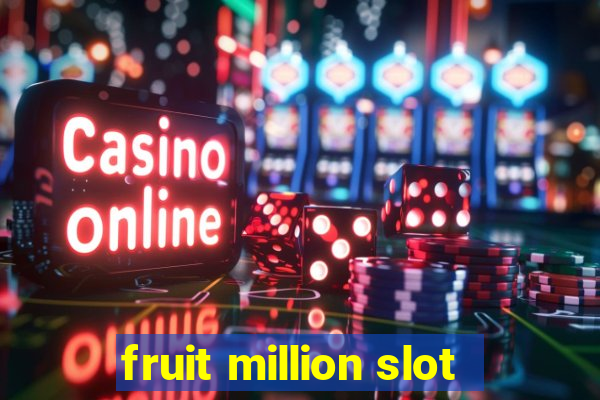 fruit million slot