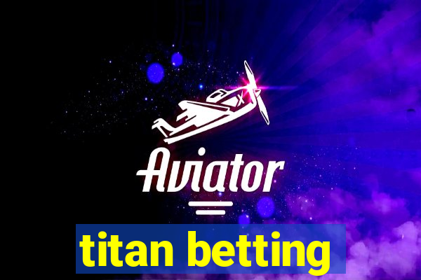 titan betting