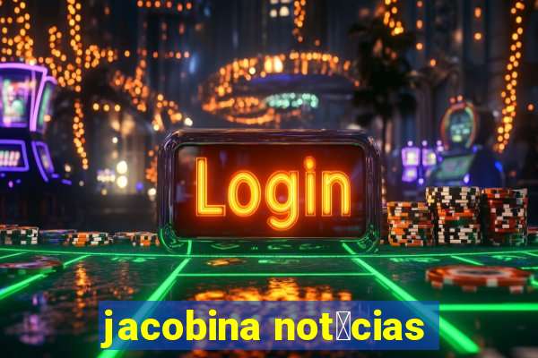 jacobina not铆cias