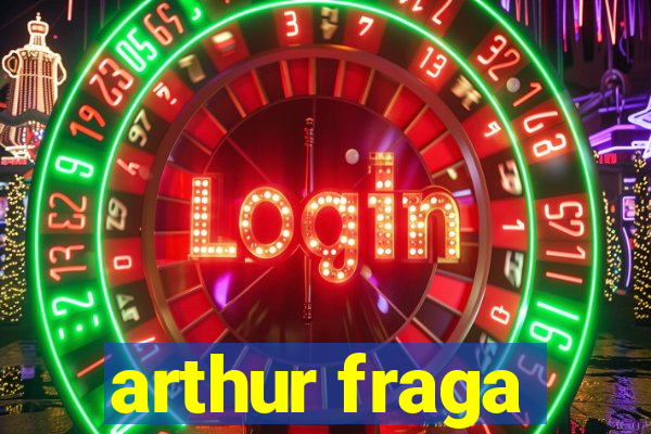 arthur fraga