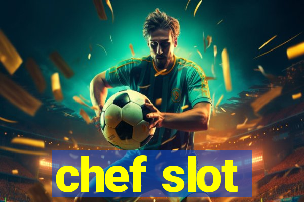 chef slot