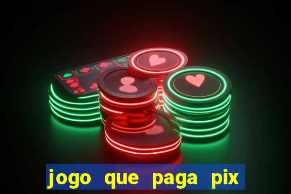 jogo que paga pix na hora