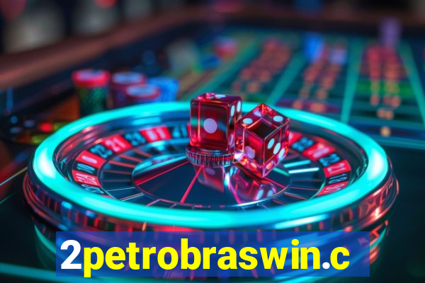 2petrobraswin.com