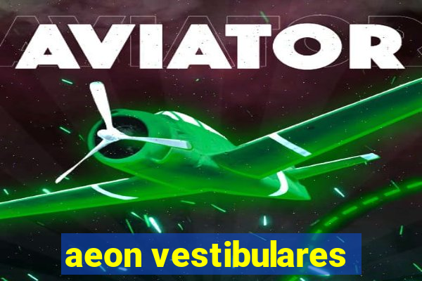 aeon vestibulares