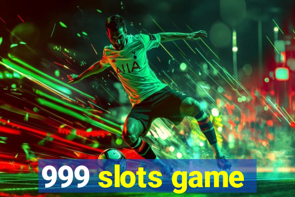 999 slots game