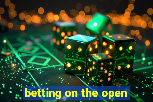 betting on the open