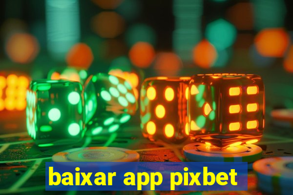 baixar app pixbet