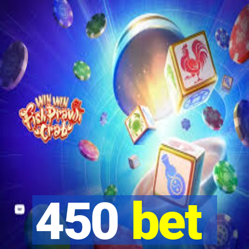 450 bet