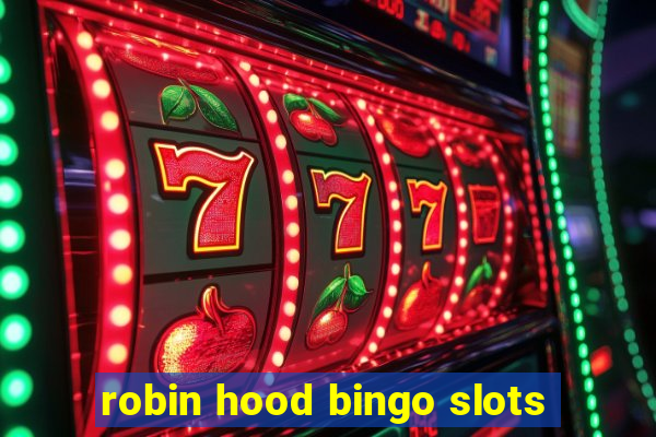 robin hood bingo slots