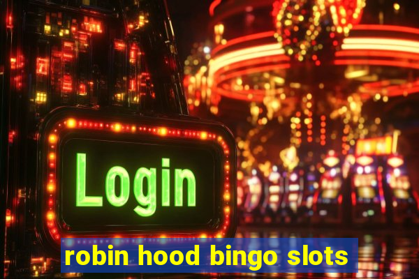 robin hood bingo slots