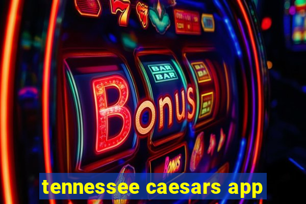 tennessee caesars app