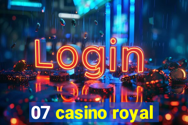 07 casino royal