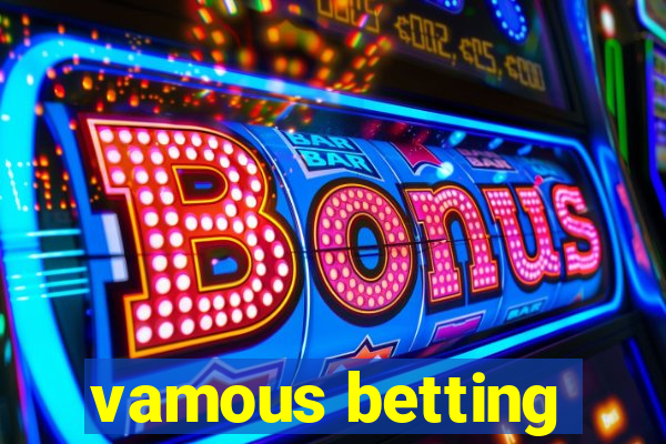 vamous betting