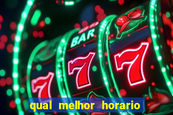 qual melhor horario para jogar fortune dragon