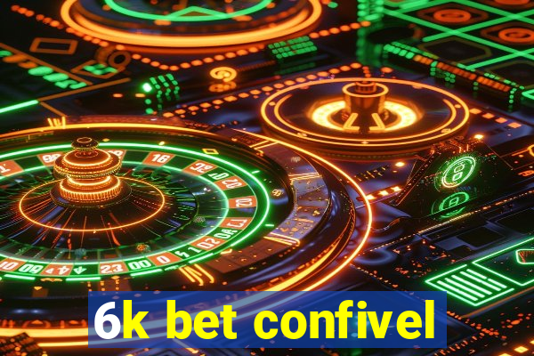 6k bet confivel