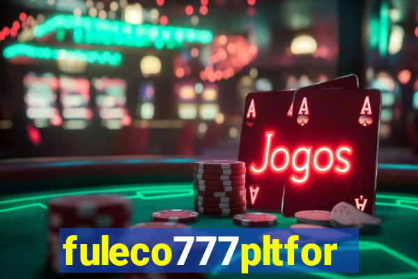 fuleco777pltfor