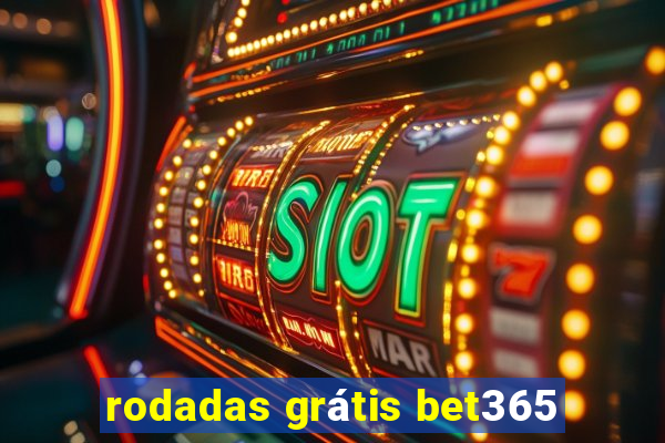 rodadas grátis bet365