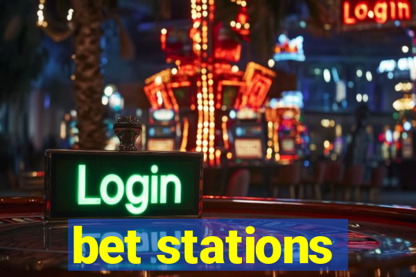 bet stations