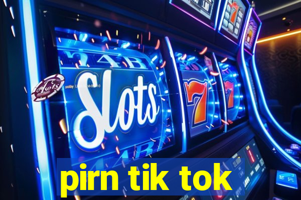 pirn tik tok