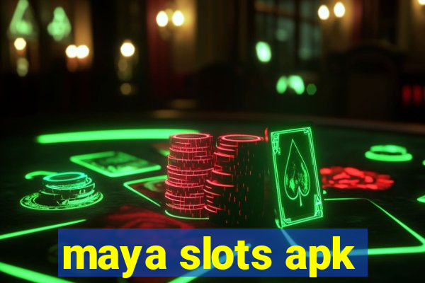 maya slots apk